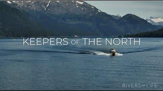 Keepers Of The North | A Rivers are Life Film