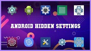 Top 10 Android Hidden Settings Android Apps