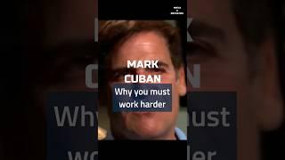 Mark Cuban - Why You Must Work Harder #shorts #hustle #motivation #business