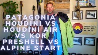 Patagonia Houdini vs Houdini Air vs Mountain Hardwear Kor Preshell vs Black Diamond Alpine Start