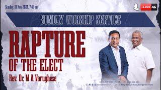  LIVE | Sunday Worship | Rapture of the elect | Rev. Dr. M A Varughese | 10 Nov 2024