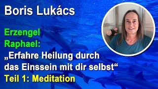 Erfahre Heilung durch das Einssein mit Dir selbst | Boris Lukács - Teil 1: Meditation