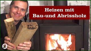 Heizen mit Bauholz und Abrissholz