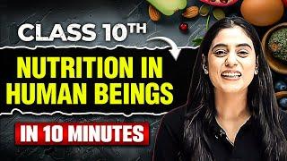 NUTRITION IN HUMAN BEINGS: Complete Topic in 10 Minutes | Class 10th Board Exam 