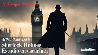 Sherlock Holmes en Estudio en escarlata de Arthur Conan Doyle. Audiolibro completo voz humana real