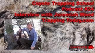 Ep 24 - Jeremiah Wood - Coyote Trapping School Podcast