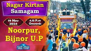 Noorpur, Bijnor Live ! Nagar Kirtan Samagam (19 Nov 2024)