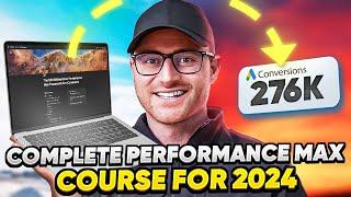 Complete Performance Max Campaigns Course  (2+ Hours) - The Only PMax Tutorial You'll Ever Need