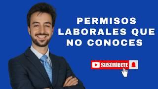 Los permisos laborales que debes conocer