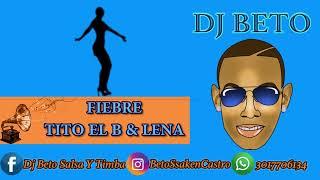 Fiebre - Lena Ft Tito El Bambino Dj Beto (Salsa Y Timba)