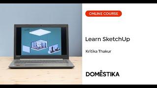 Introduction to SketchUp for Architects and Interior Designers - By Kritika Thakur | Domestika