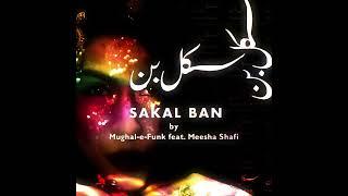 Sakal Ban Mughal-e-Funk feat Meesha shafi