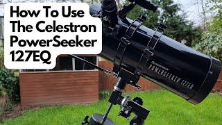 How To Use The Celestron PowerSeeker 127EQ...