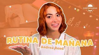 Cómo Crear Tu RUTINA De MAÑANA IDEAL | con Andrea Reed