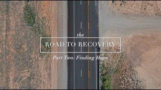 Road to Recovery Part 2: Finding Hope