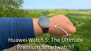 Huawei Watch 5: The Ultimate Premium Smartwatch?