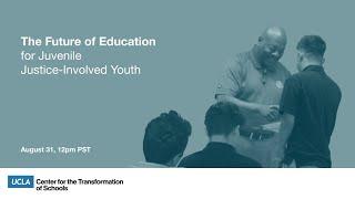The Future of Education for Juvenile Justice-Involved Youth Webinar