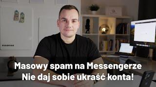 ️ Masowy spam na Messengerze. Nie daj sobie ukraść konta!