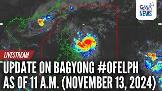 LIVE: Update on Bagyong #OfelPH as of 11 a.m. (November 13, 2024) - Replay