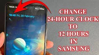 How to change 24 hour clock to 12 hour clock in Samsung