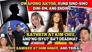 KATHRYN AND KIM CHIU, NAG-ISNABAN?  DOM ROQUE-SUE, CONFIRMED!  AKTOR, KADI-DM, ETO NA!