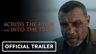 Across the River and into the Trees - Official Trailer (2024) Liev Schreiber