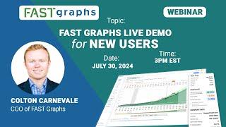 July 30, 2024 FAST Graphs Live Webinar for New Users with Colton Carnevale, COO of FAST Graphs