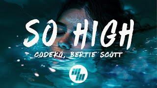 Codeko & Bertie Scott - So High (Lyrics)