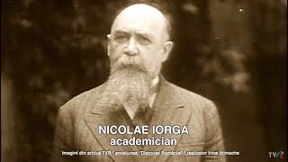 Academia Română - Prezentul Continuu: 150 de ani de la nașterea lui Nicolae Iorga - a doua parte