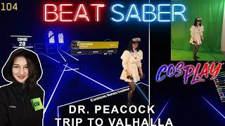 Dr. Peacock - Trip to Valhalla mit Heart Rate Monitor | Cosplay Beat Saber [EXPERT+]