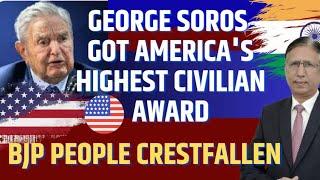 George Soros Got America's Highest Civilian award, BJP people Crestfallen