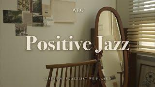 [Playlist] 긍정적인 아침의 기분을 위해 듣는 재즈 플리 | Positive Mood Jazz | Relaxing Music for Work & Study