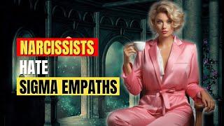 Why Narcissists Can't Stand Sigma Empaths