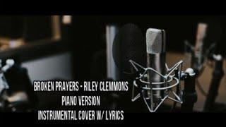 Riley Clemmons - Broken Prayers (Piano Version) - Instrumental Cover with Lyrics