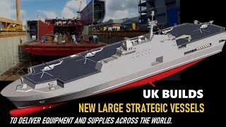 UK to Build The New largest strategic vessel to deliver equipment and supplies across the world