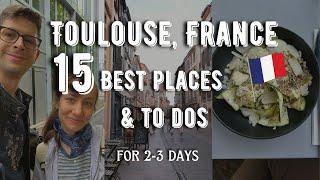 Toulouse in 3 days! See the best of the city & taste the food