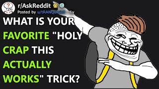 What is your favorite "holy crap this actually works" trick? (r/AskReddit)