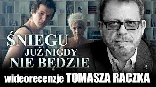 ŚNIEGU JUŻ NIGDY NIE BĘDZIE, reż. Małgorzata Szumowska, prod. 2021   wideorecenzja Tomasza Raczka