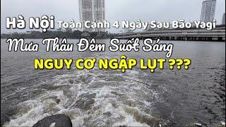 Hà Nội 4 Ngày Sau Bão Yagi | Mưa Thâu Đêm Suốt Sáng Nguy Cơ Ngập Lụt ??? | Tuấn Nguyễn Csqt