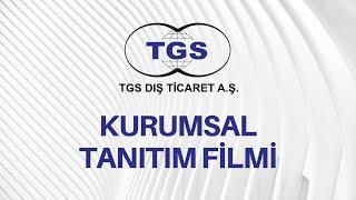 TGS DIŞ TİCARET A.Ş. KURUMSAL TANITIM FİLMİ