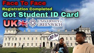 Face To Face Registration Completed | Got Student Id Card University of Greenwich UK |