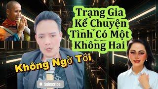 Anh Trạng Gia Lại Kể Chuyện Tình Có Một Không Hai Không Ngờ Tới