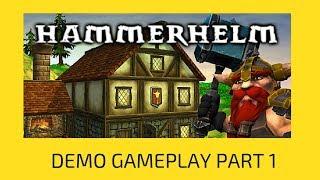 Hammerhelm Demo Gameplay - PART 1 - Here We Go!