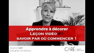 TUTO DECO - Estelle Caré - Leçon 1 - Savoir par où commencer #1ère partie