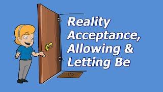 DBT Skills: Reality Acceptance, Allowing and Letting Be