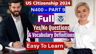 New 2024! N400 Part 9 - Full 37 Yes/No Questions and Vocabulary Definitions for US Citizenship Test