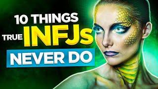 10 Things TRUE INFJs ABSOLUTELY Never Do!