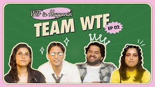 Team WTF Gets Real | WTF is Happenin’ Ep #2