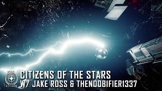 Star Citizen: Citizens of the Stars - Jake Ross & TheNOOBIFIER1337