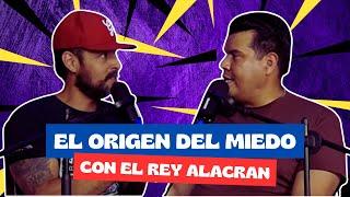 PODCAST EL ORIGEN DEL MIEDO CON EL REY ALACRAN